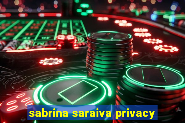 sabrina saraiva privacy